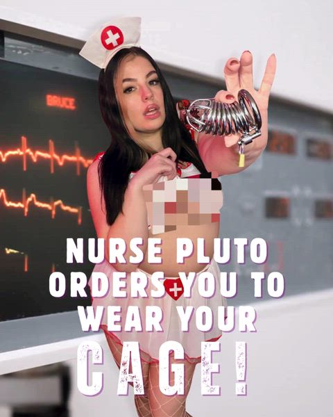you better follow this nurses orders!