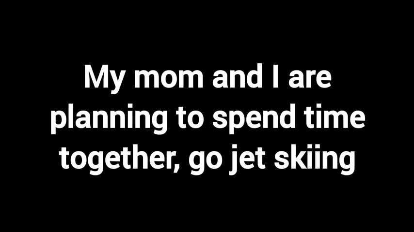 STEP Mommy and me are on vacations