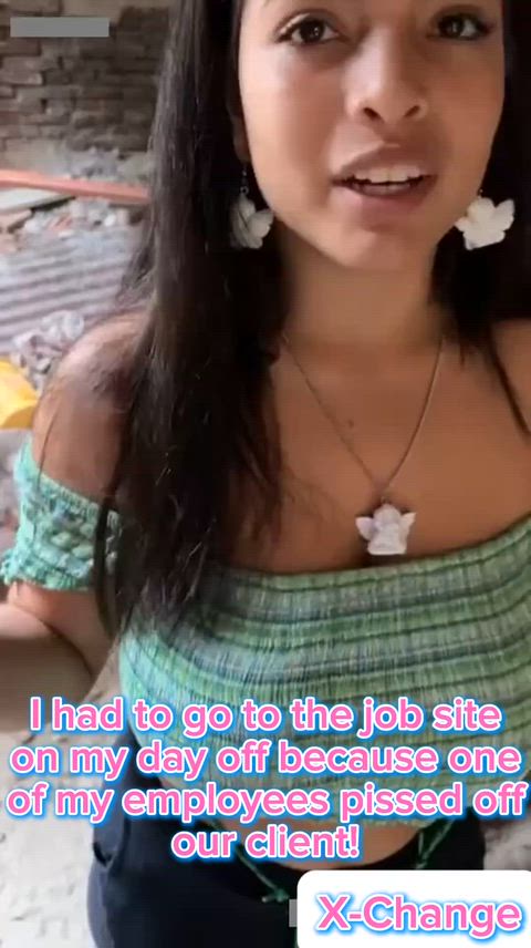 After My Idiot Workers Fucked Up On The Job I Was Forced To Go Down To The Job Site Personally To Apologize On My Day Off… I Had Already Taken My X-Change Today Too!