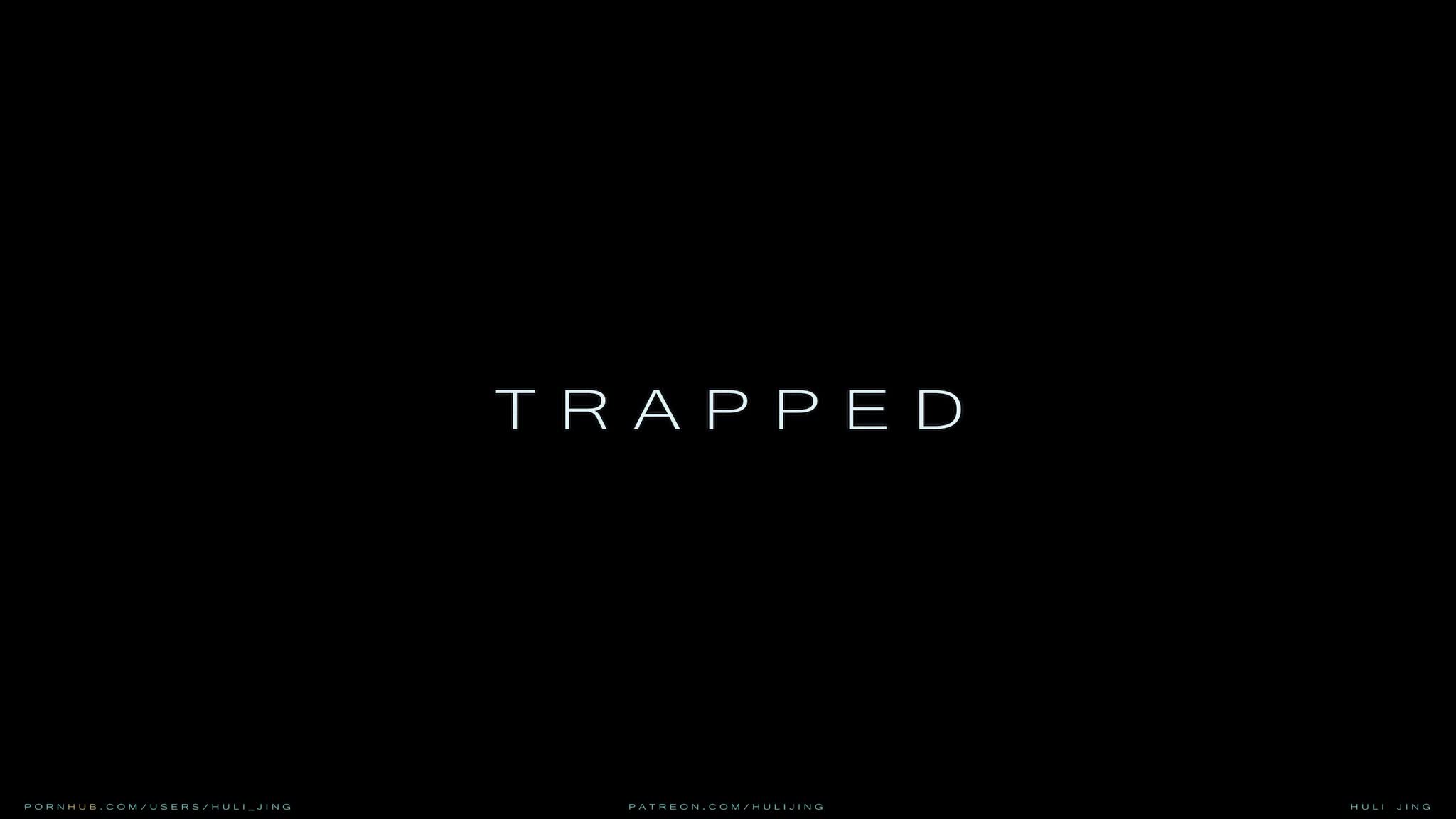 TRAPPED