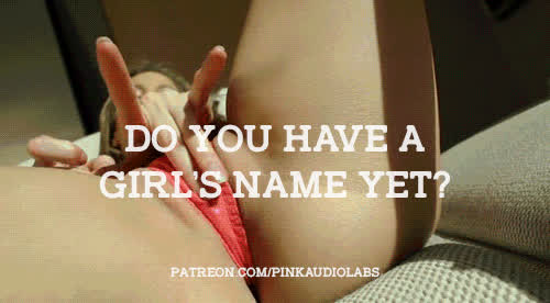 Do you have a girl's name yet?