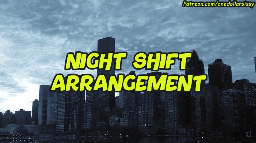 Night Shift Arrangement (Part 1)