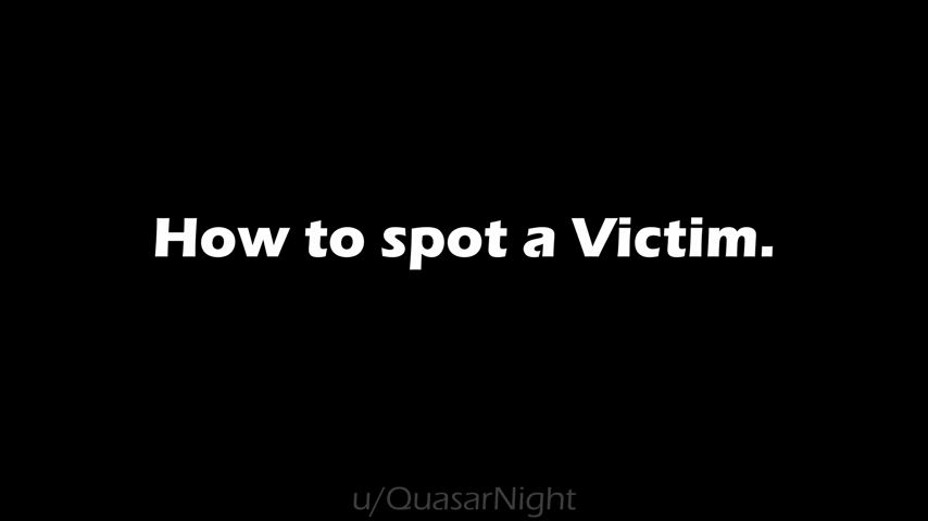 How To Spot a Victim.