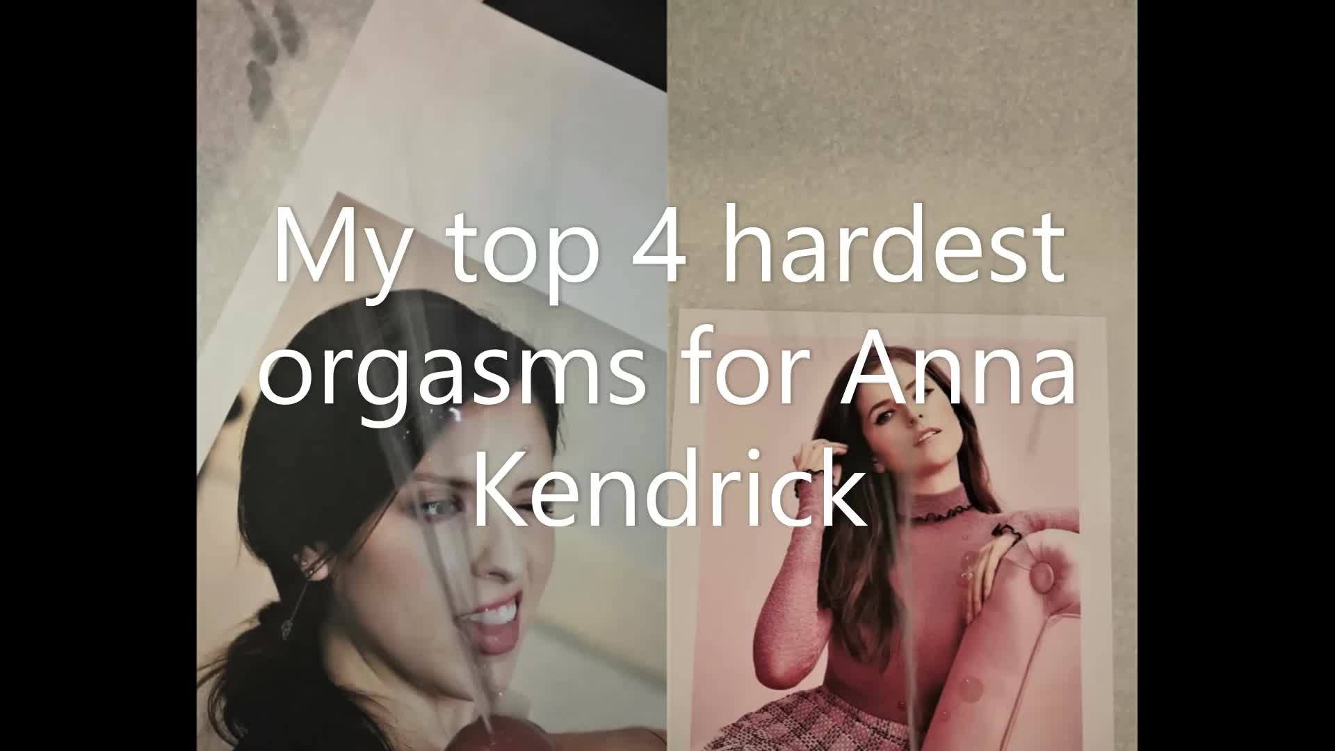 My top 4 hardest orgasms for Anna Kendrick -a quick cumpilation
