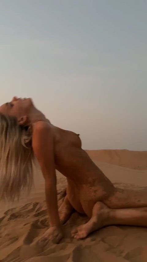 Its so hot in the desert, you dont even want to wear clothes in the evening.