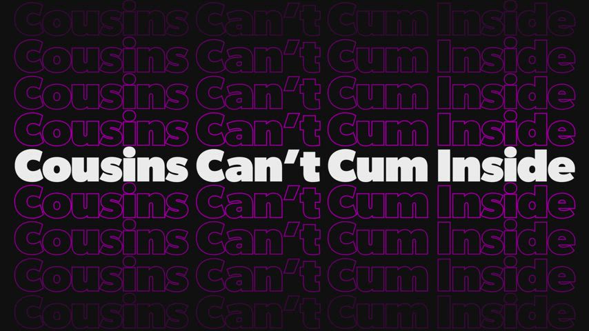 You can't cum inside, but anywhere else is fine ;)
