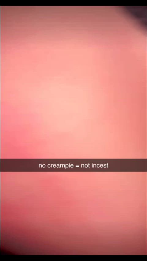 It’s not incest if she won’t get pregnant 🤷‍♀️