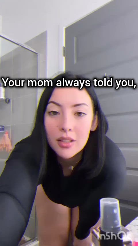 Mommy was just saying that to not make you feel bad.