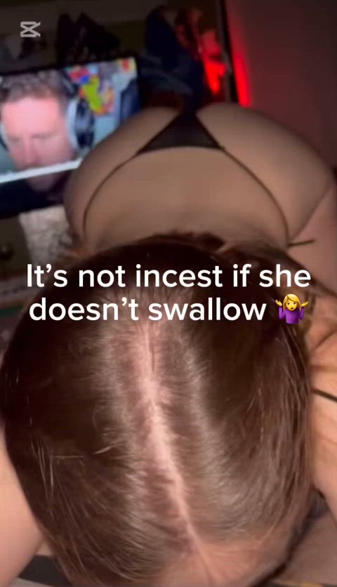 its not incest, shes my sis im allowed to ask for favours