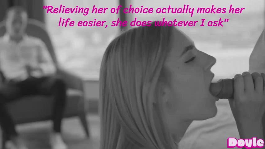 Relieving her of choice makes her life easier