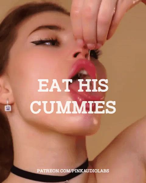 Eat his cummies.