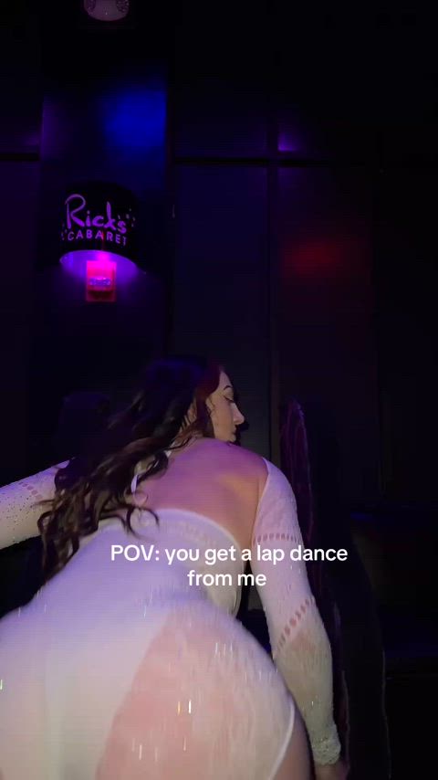 POV: you get a lap dance from a real stripper :)