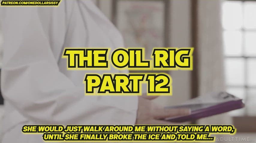 The Oil Rig (Parts 13/16)