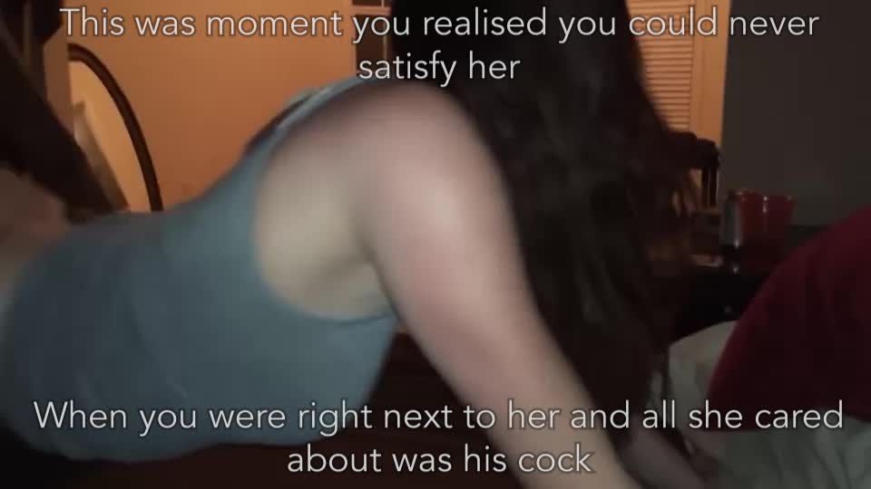 You don't exist in her mind when he's around