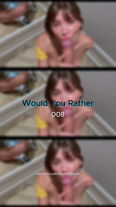 008 Which blowjob POV would you choose?