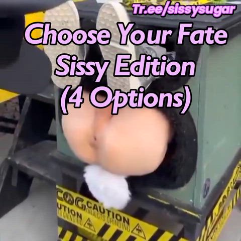 Choose wisely sissy
