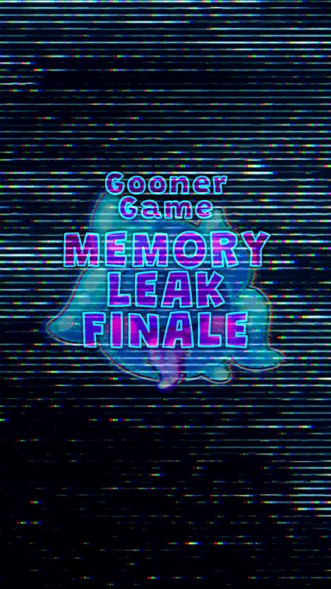 Gooner Goo: Memory Leak - Finale (By Artdecade)[MM]