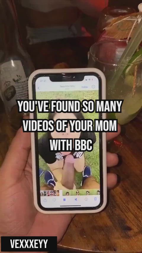 You've found so many videos of your mom with your BBC bully