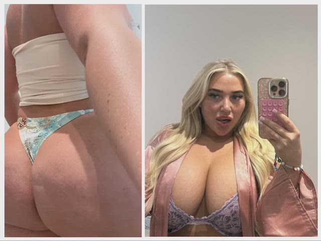 Which are you hitting first, ass or boobs