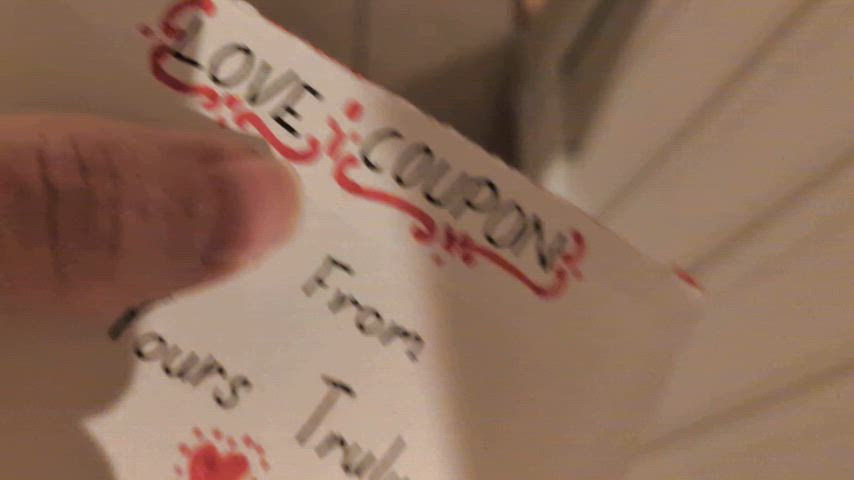 Surprised her with one of her sex coupons. She gladly accepted.