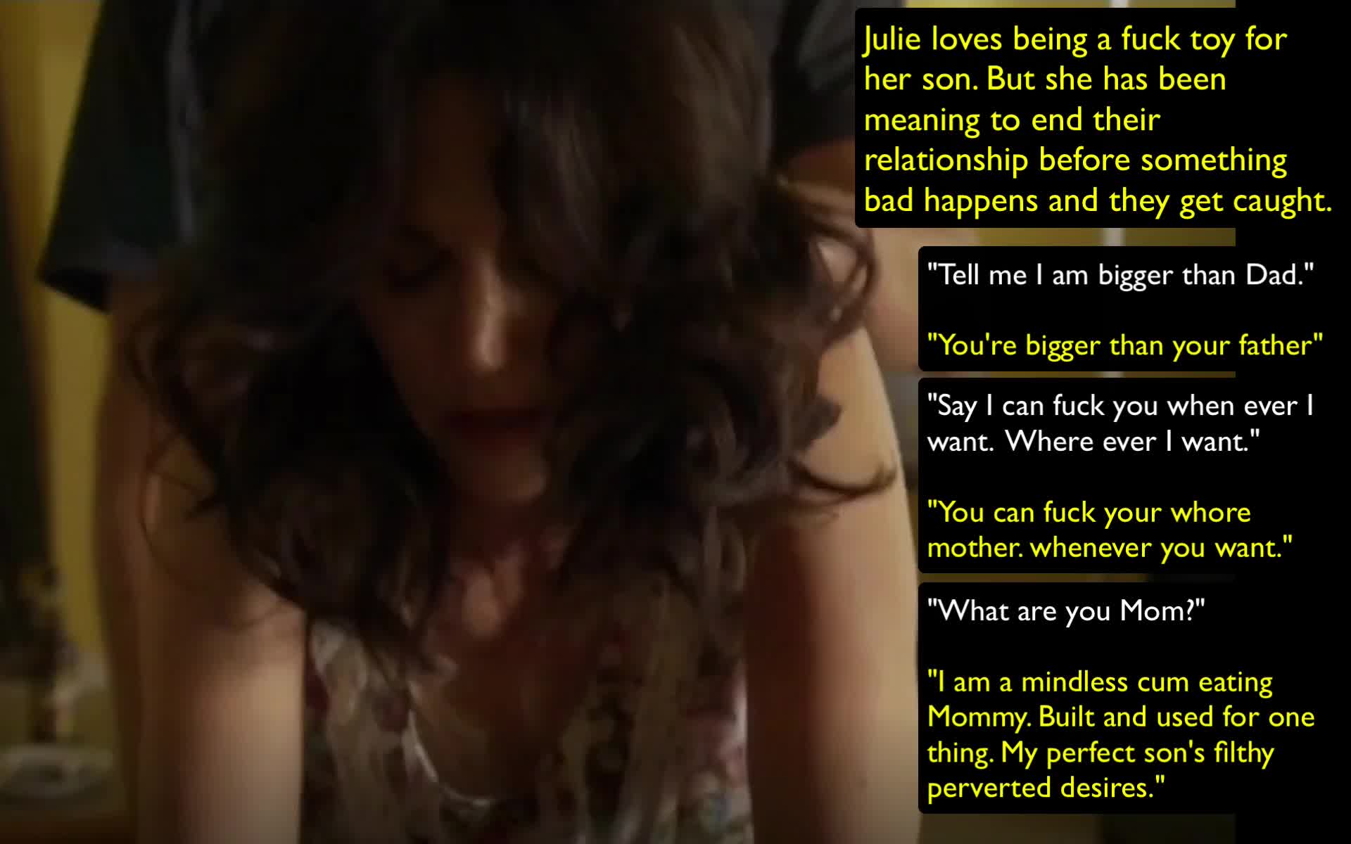 Julie's sexual addiction must have passed down to her Son. She knows one day his father is going to walk in on her and her son and it's not going to be good. And that turned her on the most.