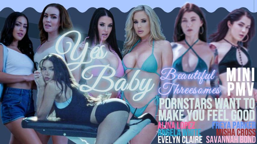 Yes Baby Mini PMV (Starring Alina Lopez, Angela White, Evelyn Claire, Freya Parker, Misha Cross, & Savannah Bond)