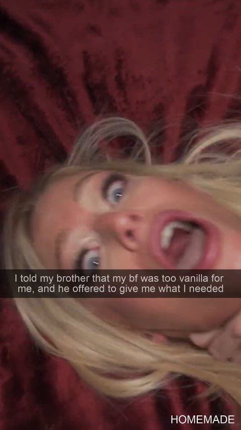 My boyfriend is too vanilla for me, but my brother definitely isn't