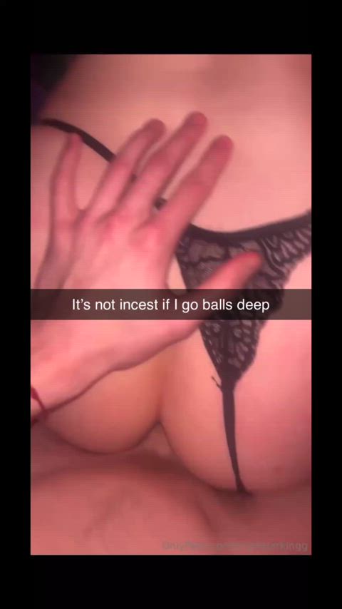 its not incest if i cum inside her balls deep