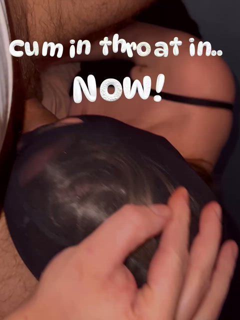 Cum in throat in 3.. 2.. 1.. 🤤