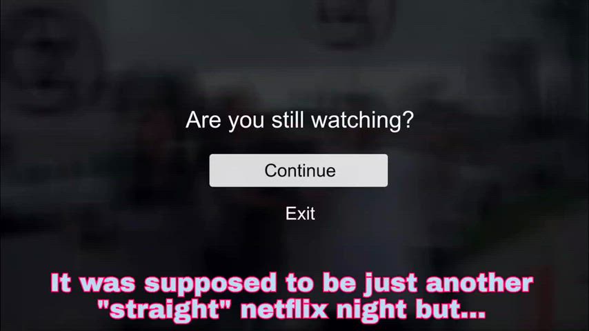 Netflix and chill with my buddy