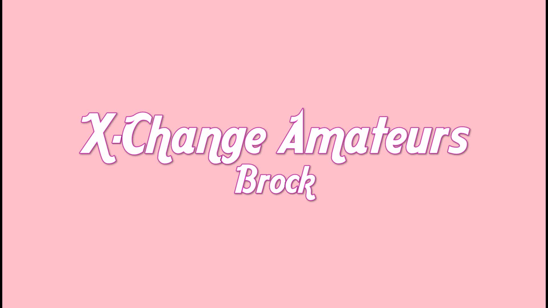 X-Change Amateurs - Brock