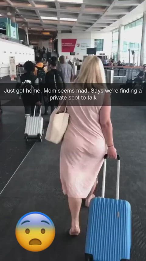 Mom is mad, wanna talk in private