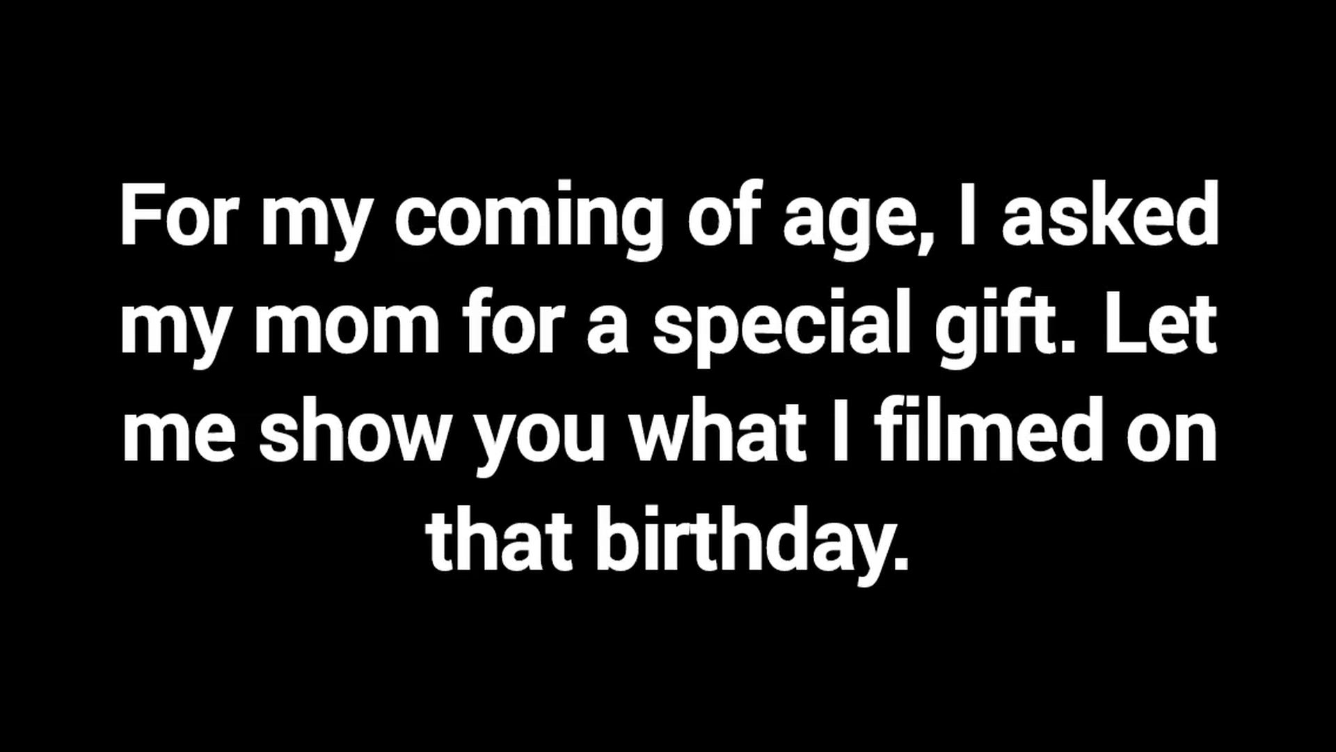 The best birthday gift from mom.