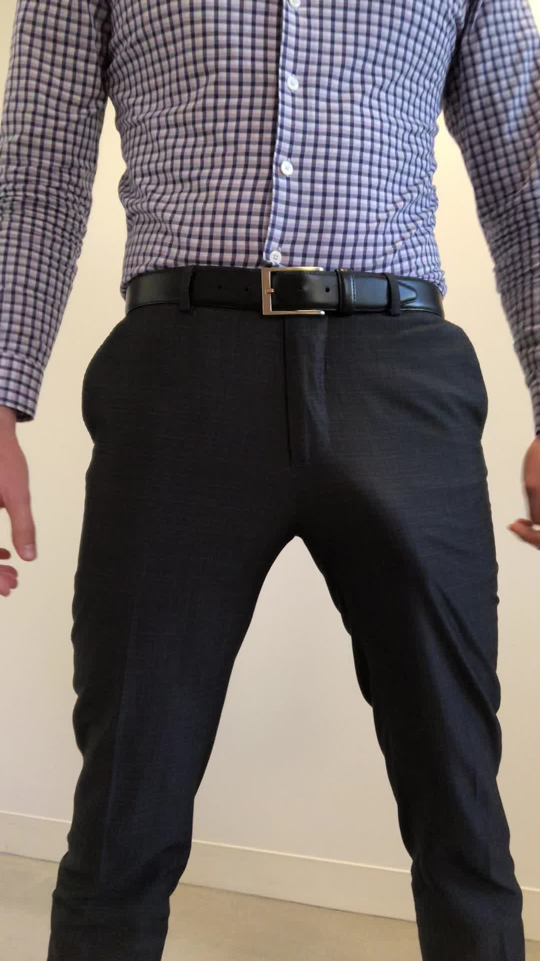 Straining in my slacks