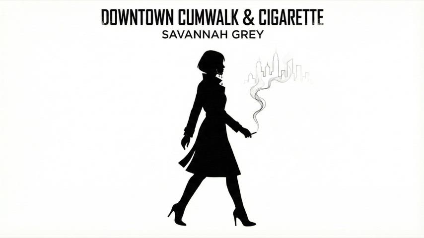 DOWNTOWN CUMWALK & CIGARETTE🚬