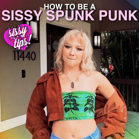 How to Be a SISSY SPUNK PUNK: